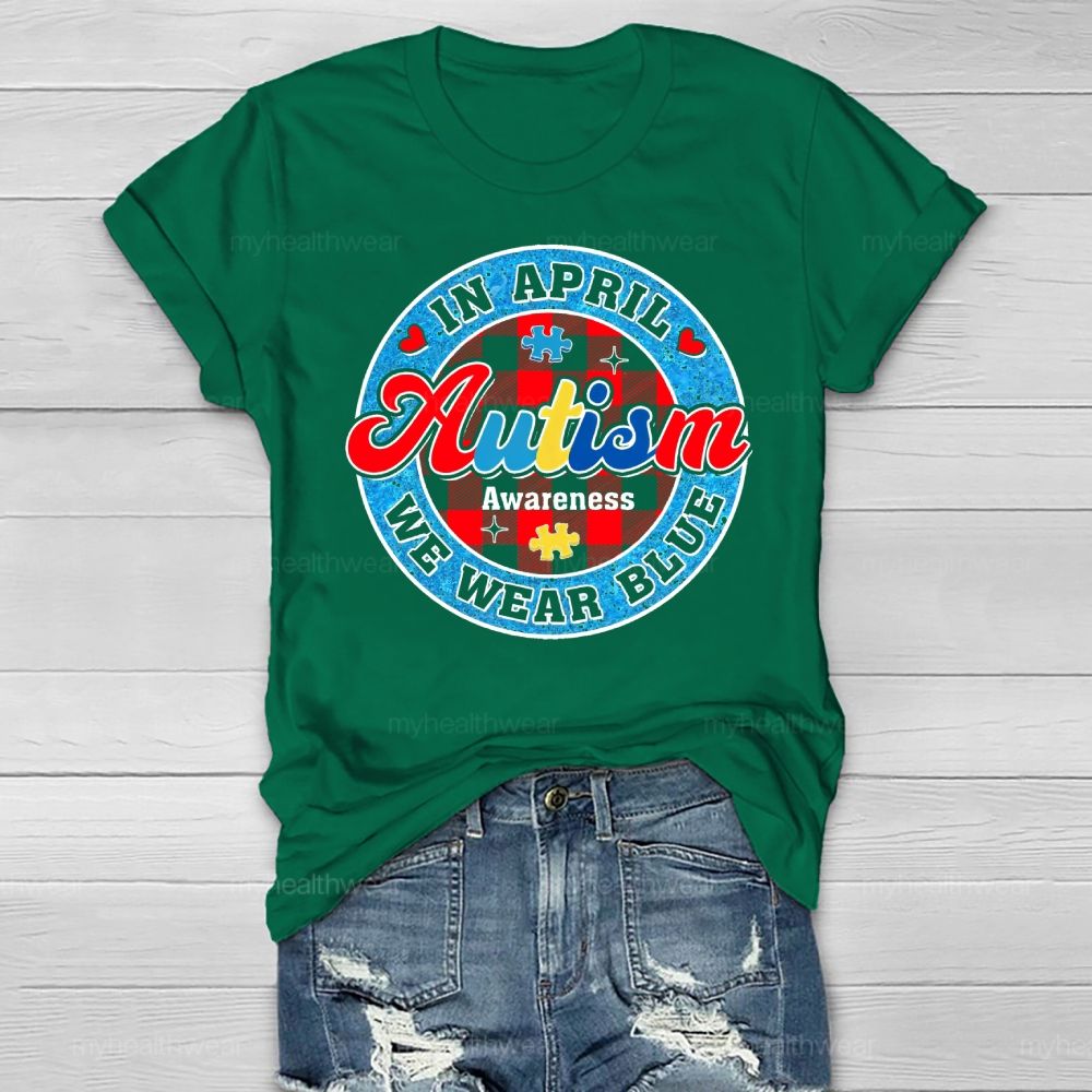 In April We Wear Blue Autism Awareness Colorful Letter Plaid Healthwear T-shirt