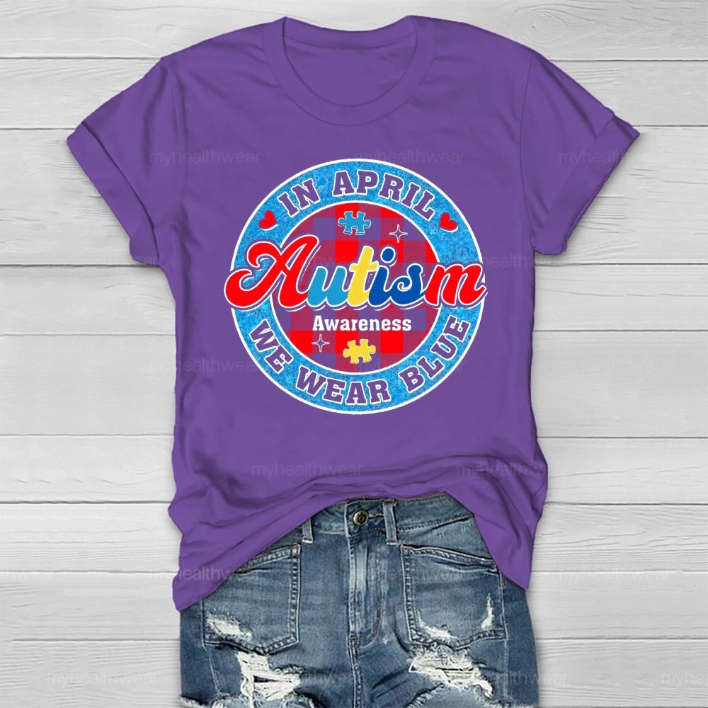 In April We Wear Blue Autism Awareness Colorful Letter Plaid Healthwear T-shirt