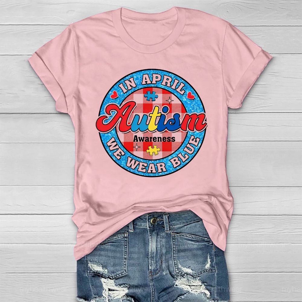 In April We Wear Blue Autism Awareness Colorful Letter Plaid Healthwear T-shirt