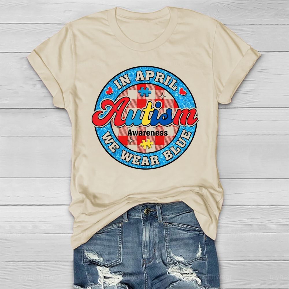 In April We Wear Blue Autism Awareness Colorful Letter Plaid Healthwear T-shirt