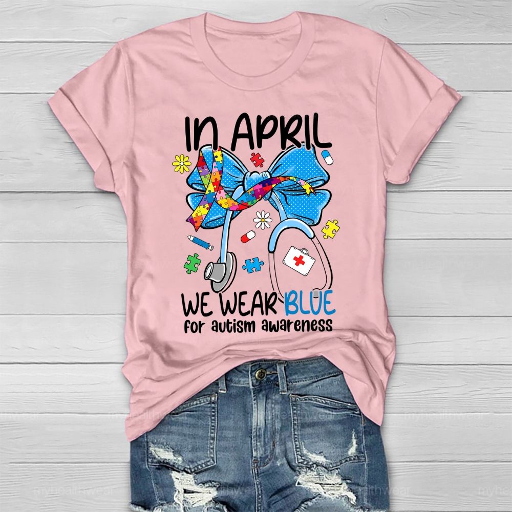 In April We Wear Blue For Autism Awareness Stethoscope Colorful Puzzle Ribbon Healthwear T-shirt