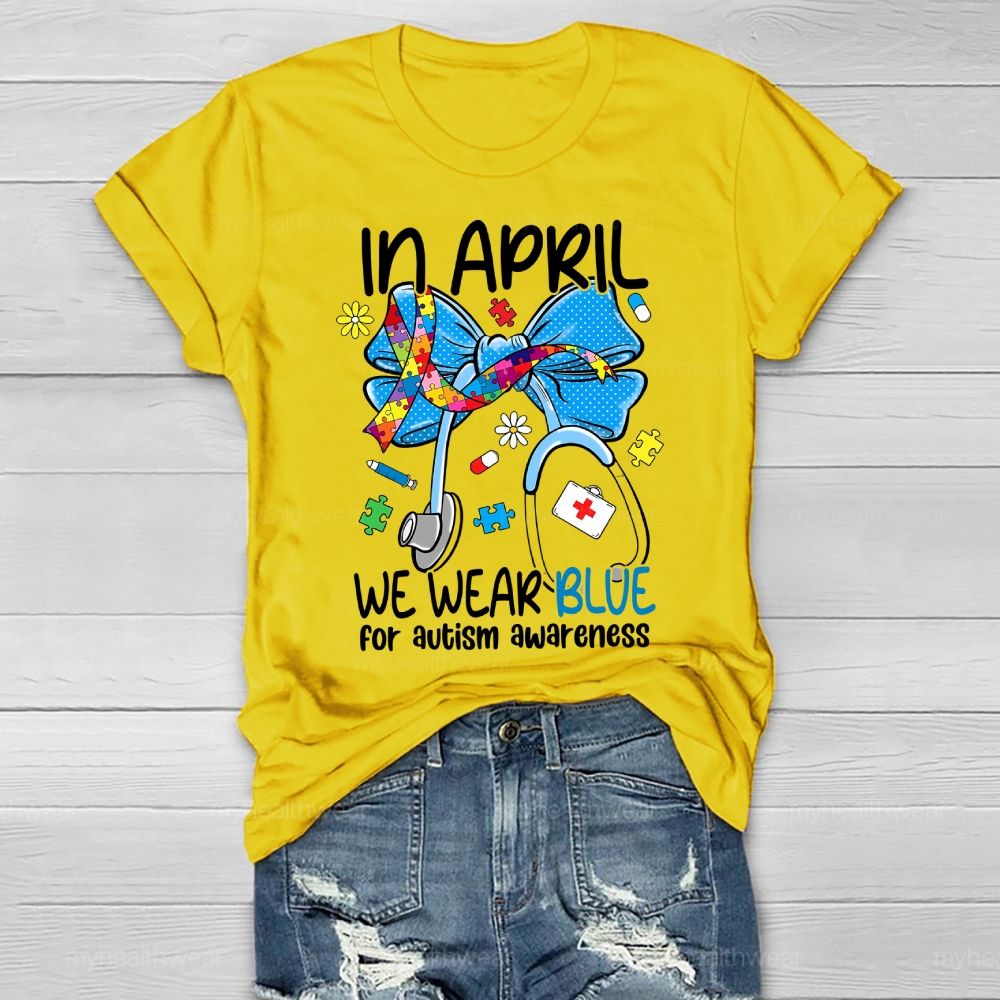 In April We Wear Blue For Autism Awareness Stethoscope Colorful Puzzle Ribbon Healthwear T-shirt
