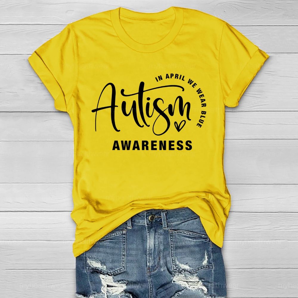 In April We Wear Blue Autism Awareness Love Letters Healthwear T-shirt