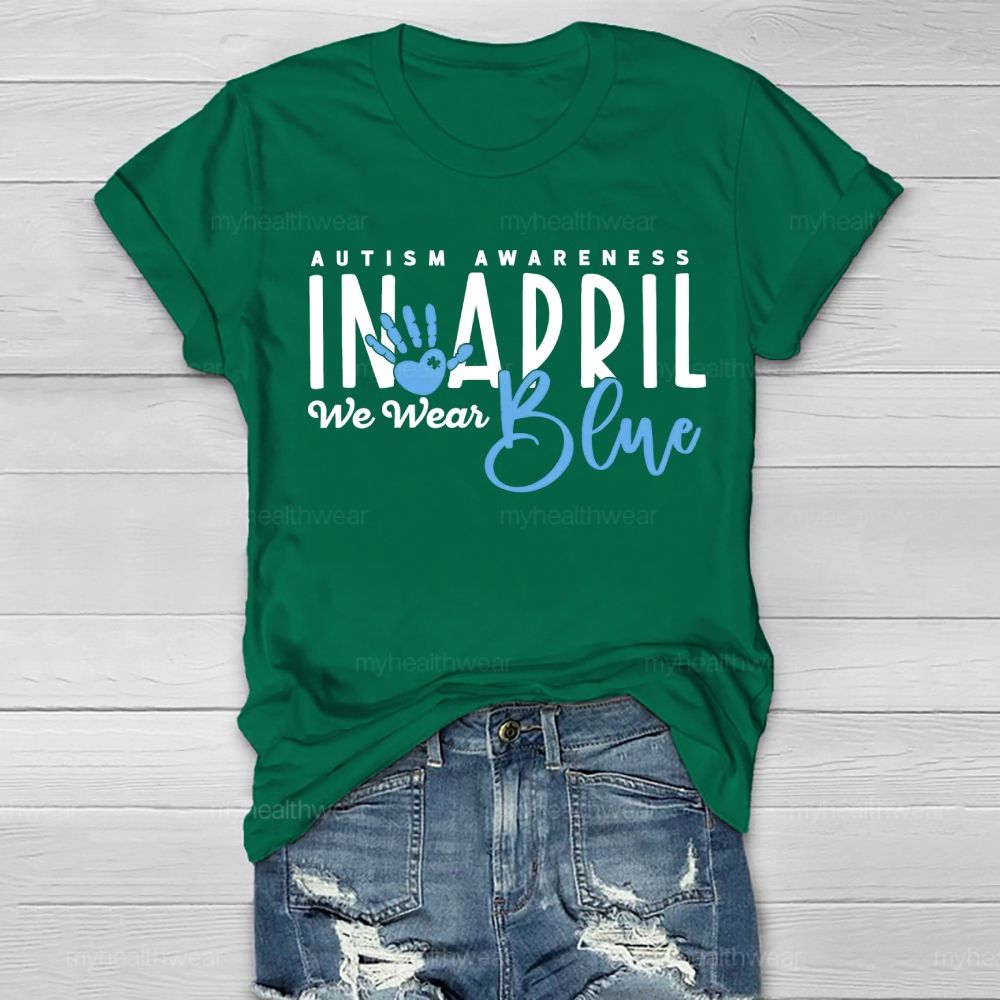 In April We Wear Blue Autism Awareness Handprints Healthwear T-shirt