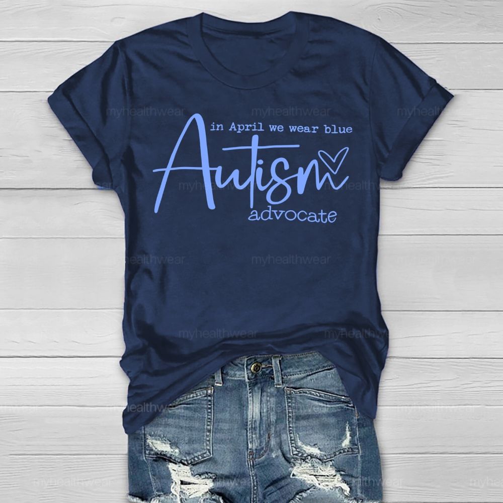 In April We Wear Blue Autism Advocate Awareness Healthwear T-shirt