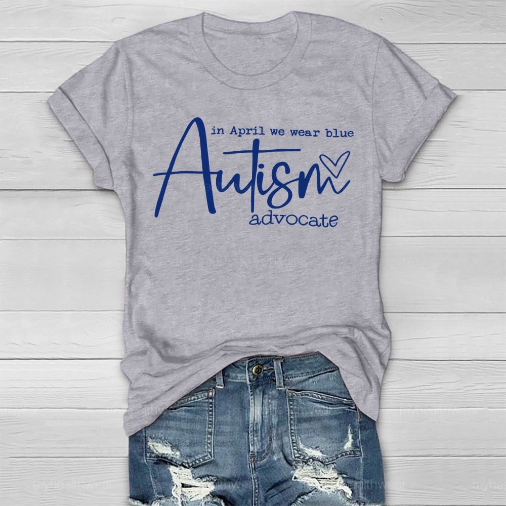 In April We Wear Blue Autism Advocate Awareness Healthwear T-shirt