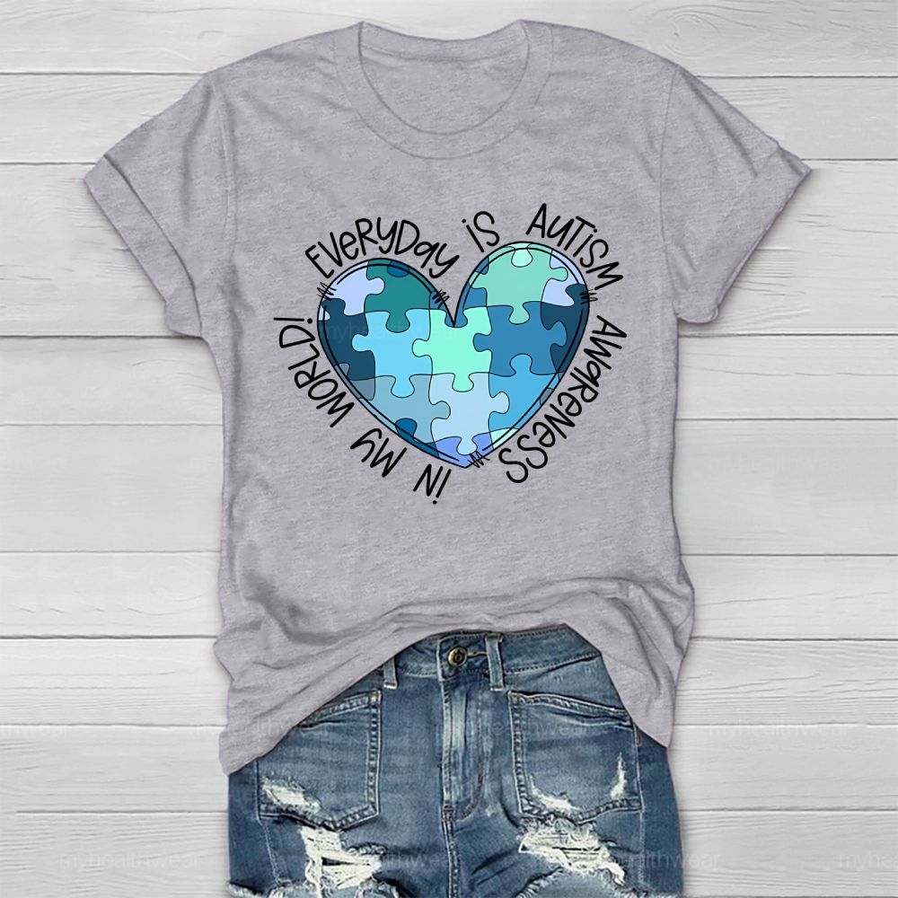 Everyday Is Autism Awareness In My World Healthwear T-shirt