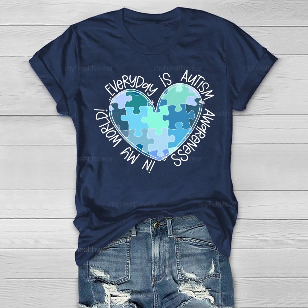 Everyday Is Autism Awareness In My World Healthwear T-shirt