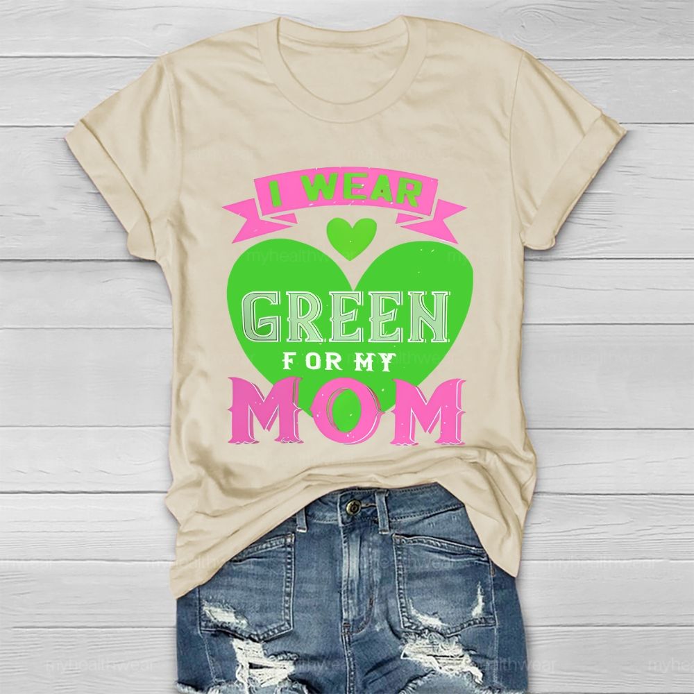 I Wear Green For My Mom Love Healthwear T-shirt