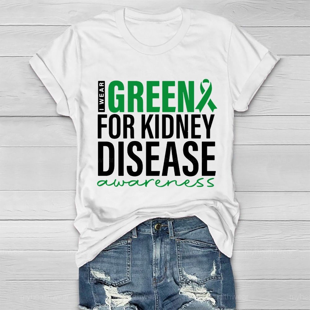 I Wear Green For Kidney Disease Awareness Healthwear T-shirt