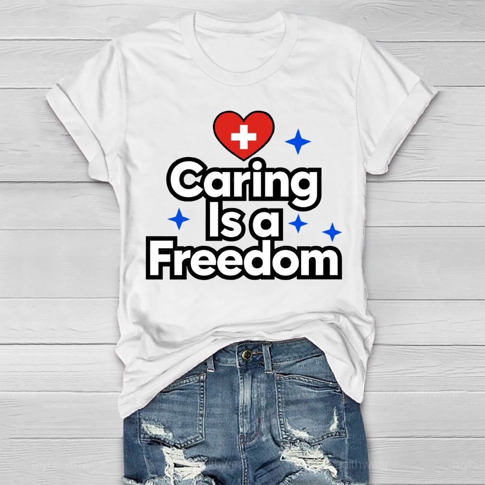 Caring Is A Freedom Healthwear T-shirt