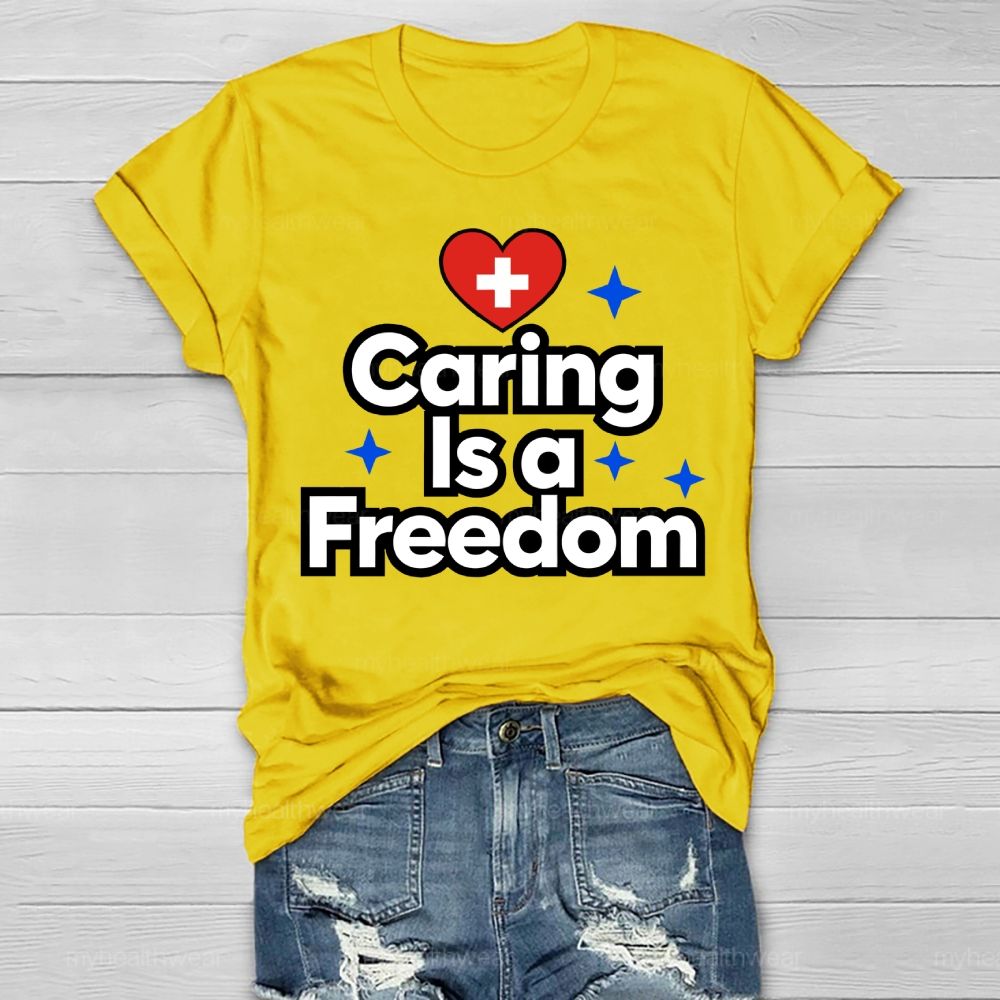 Caring Is A Freedom Healthwear T-shirt