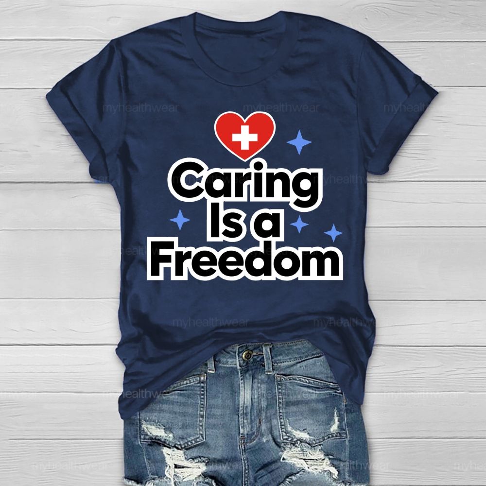 Caring Is A Freedom Healthwear T-shirt