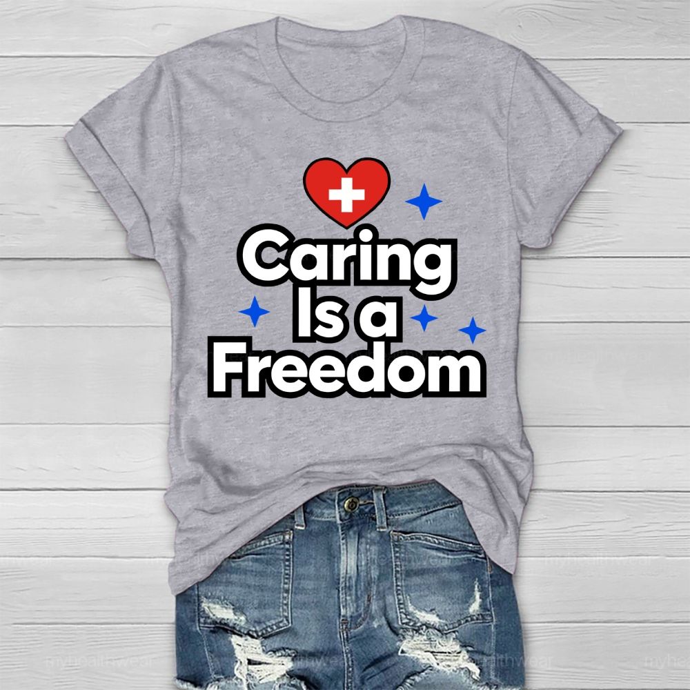Caring Is A Freedom Healthwear T-shirt