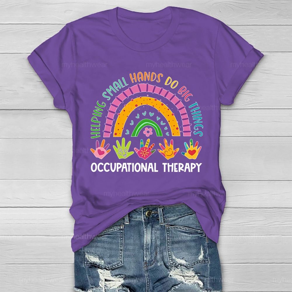 Helping Small Hands Do Big Things Occupational Therapy Healthwear T-shirt