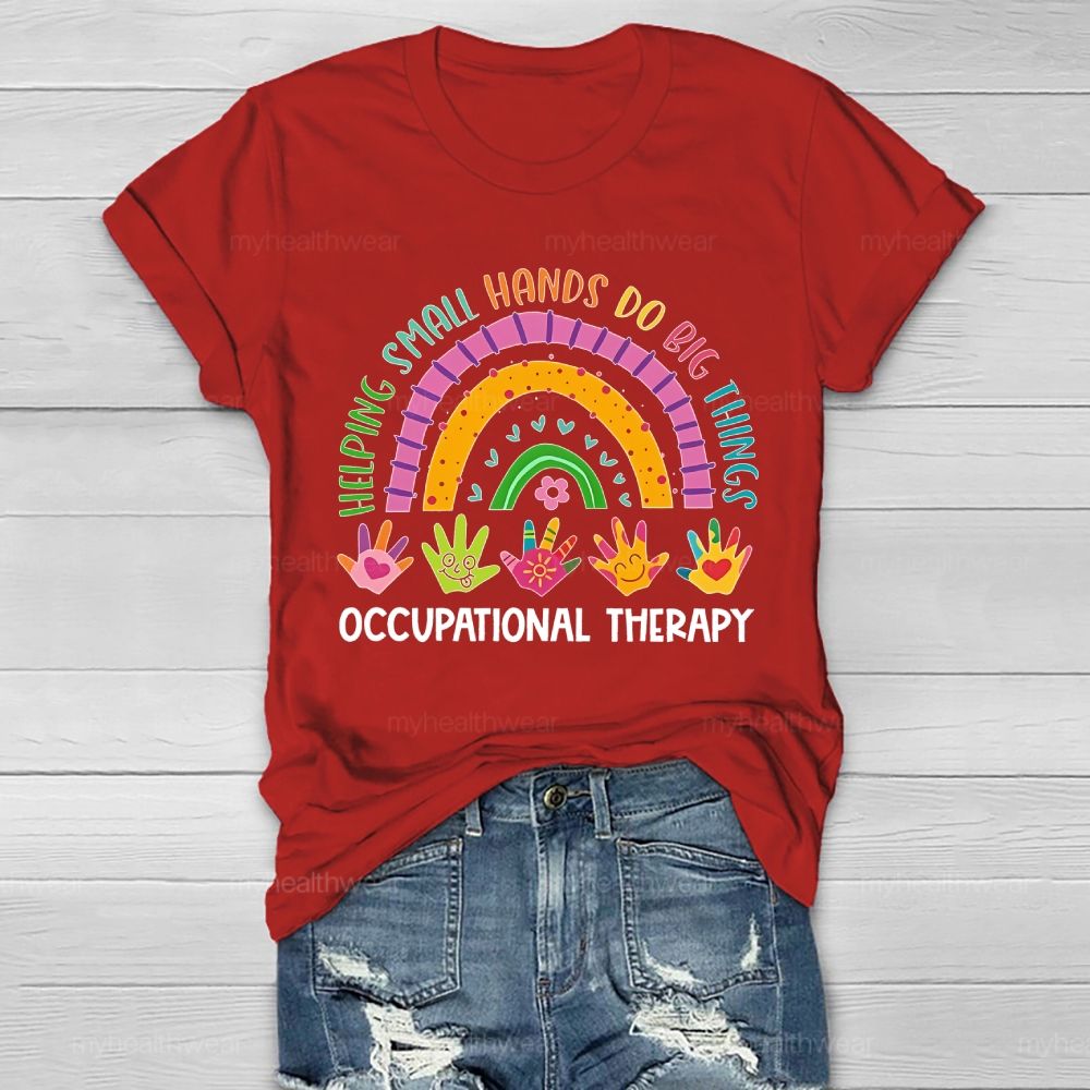 Helping Small Hands Do Big Things Occupational Therapy Healthwear T-shirt