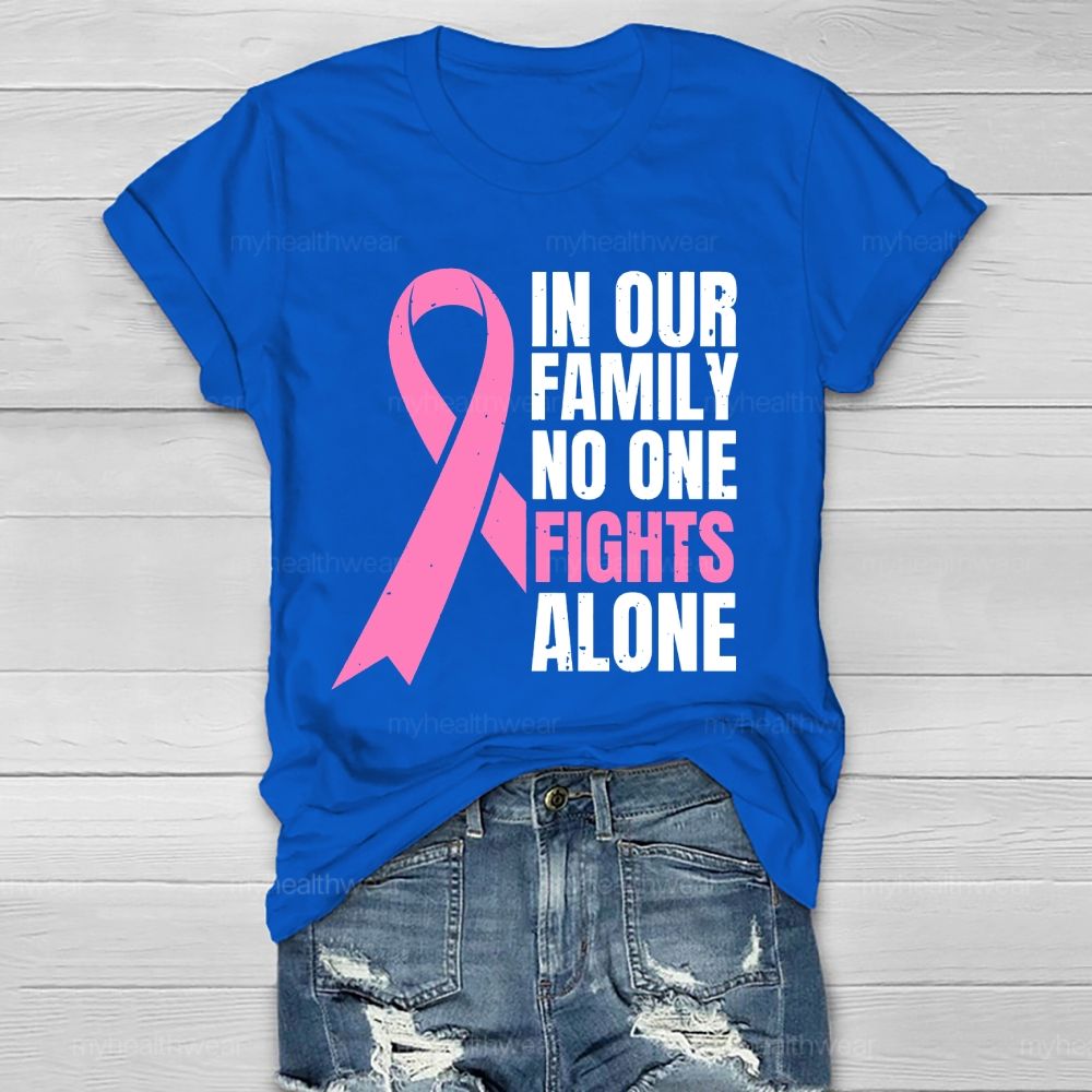 In Our Family No One Fights Alone Pink Ribbon Healthwear T-shirt