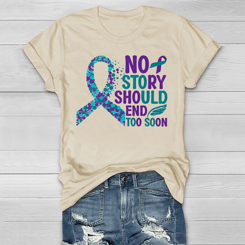 No Story Should End Too Soon Suicide Prevention Awareness Healthwear T-shirt