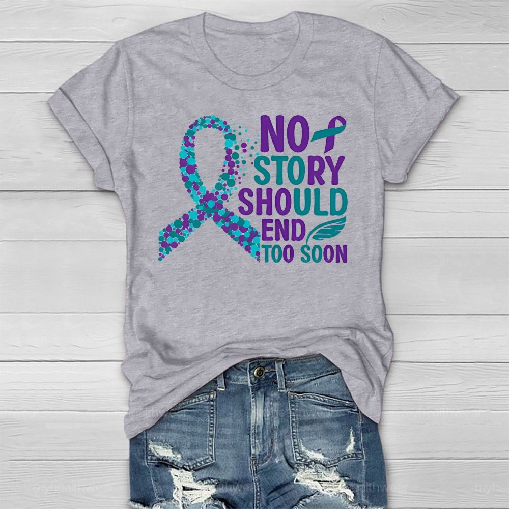 No Story Should End Too Soon Suicide Prevention Awareness Healthwear T-shirt