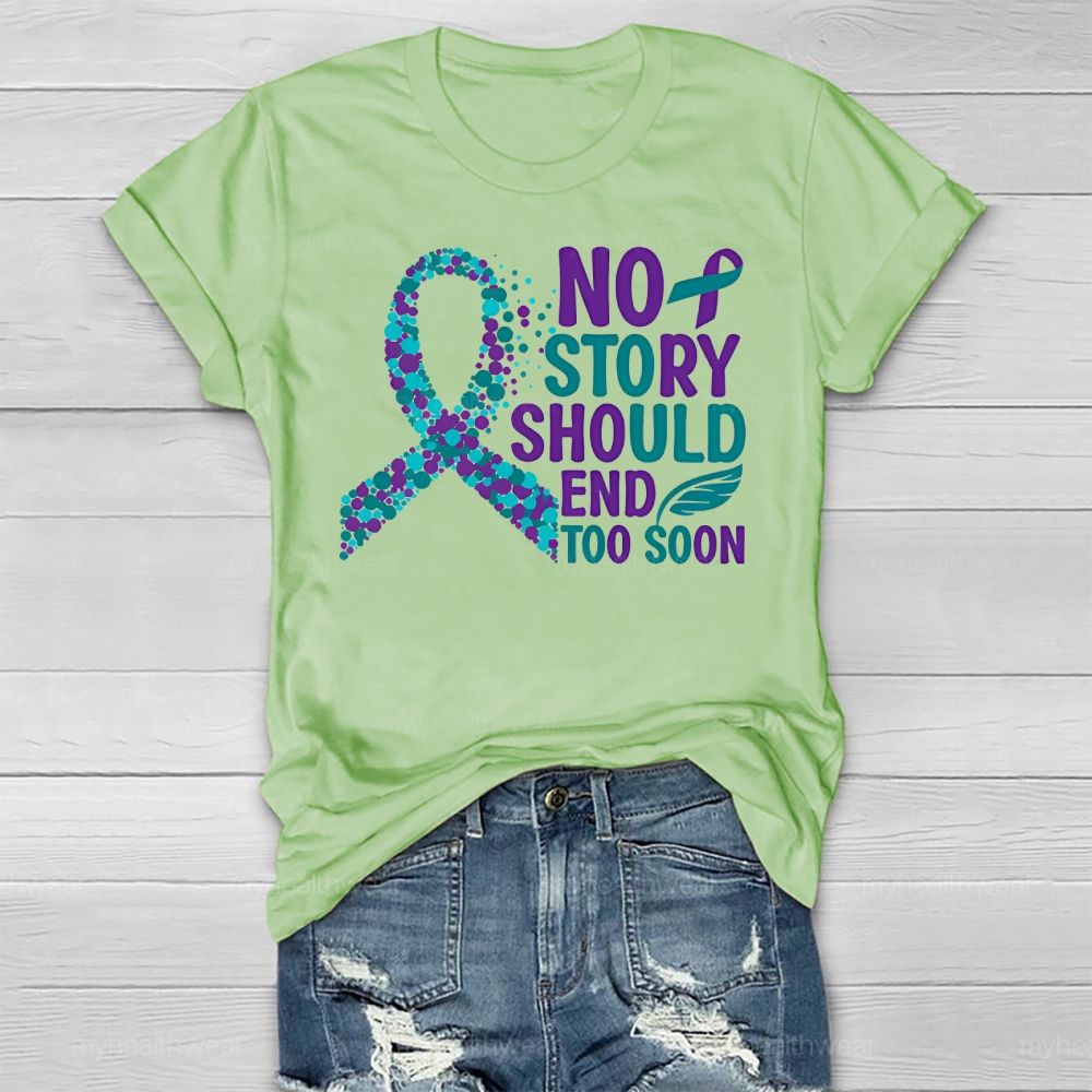 No Story Should End Too Soon Suicide Prevention Awareness Healthwear T-shirt