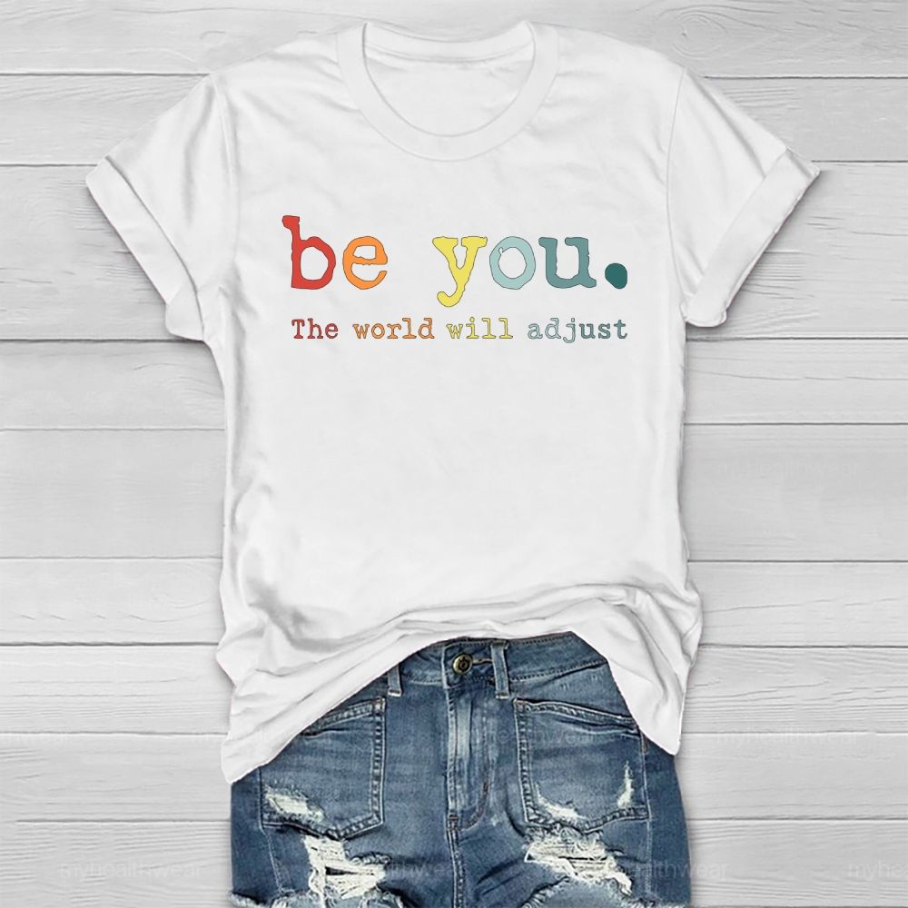 Be You The World Will Adjust Healthwear T-shirt