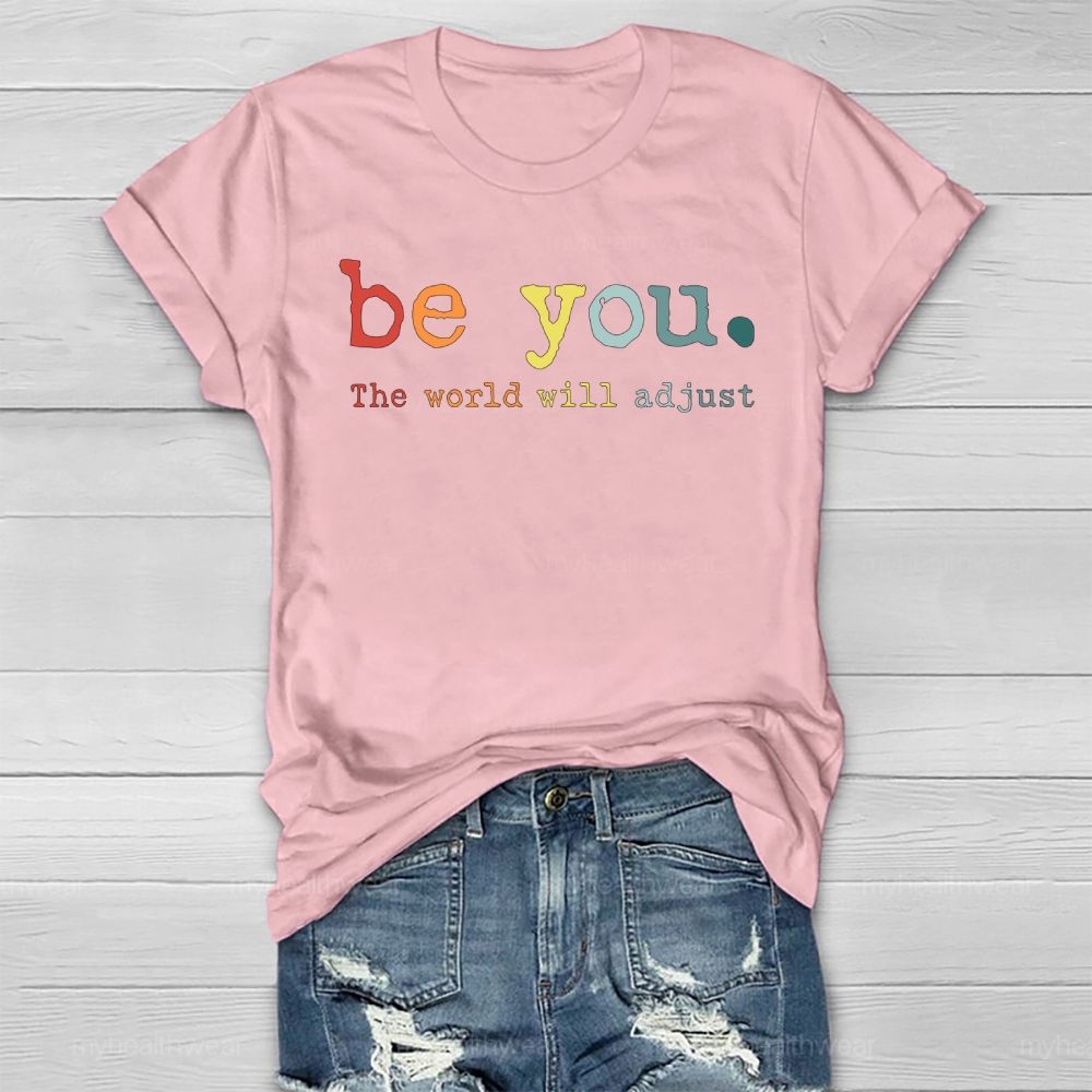 Be You The World Will Adjust Healthwear T-shirt