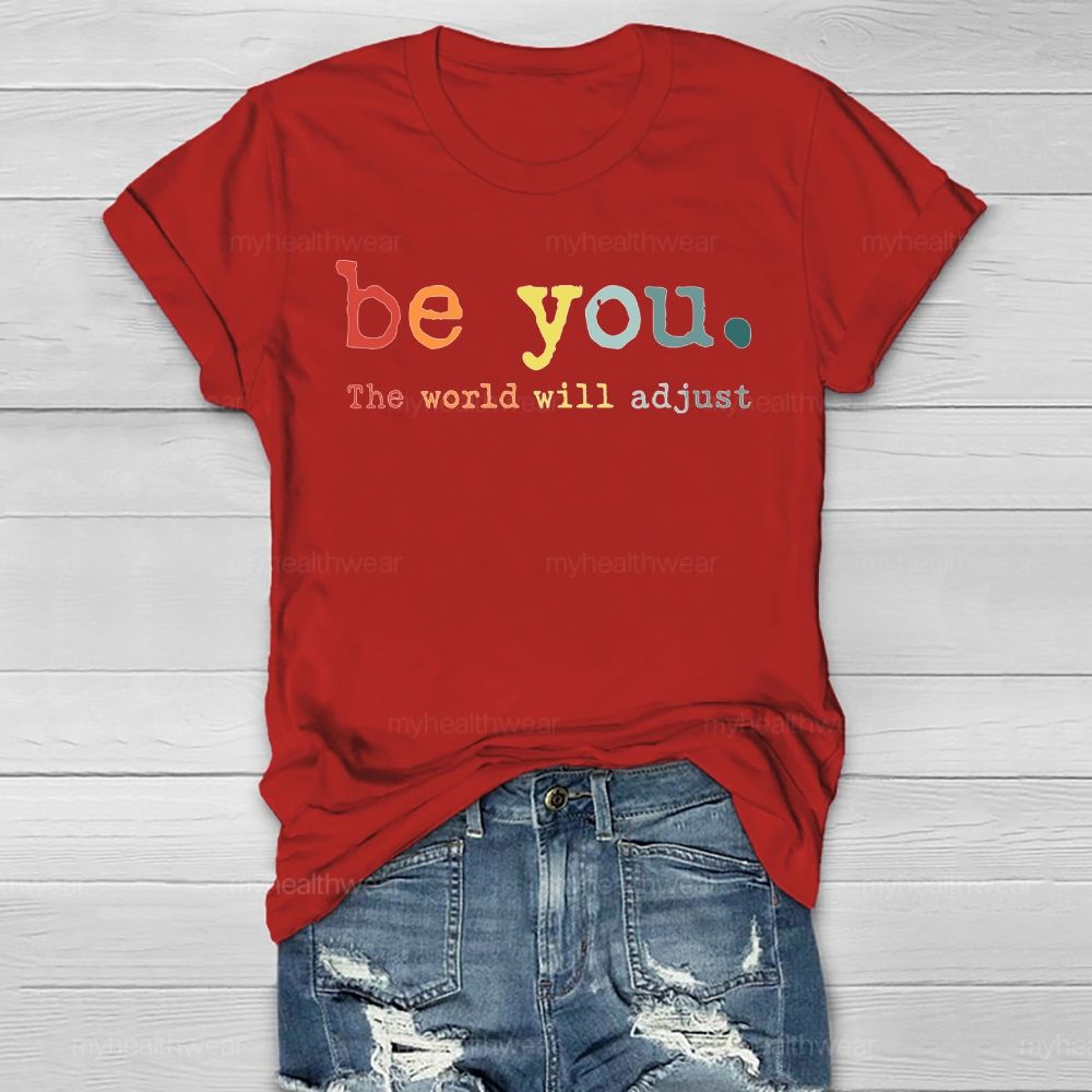 Be You The World Will Adjust Healthwear T-shirt