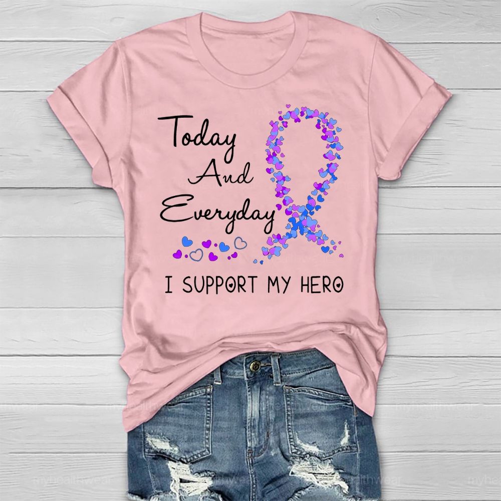 Today And Everyday I Support My Hero Healthwear T-shirt