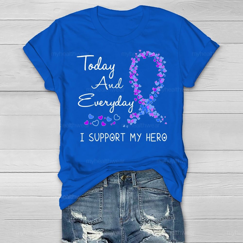 Today And Everyday I Support My Hero Healthwear T-shirt