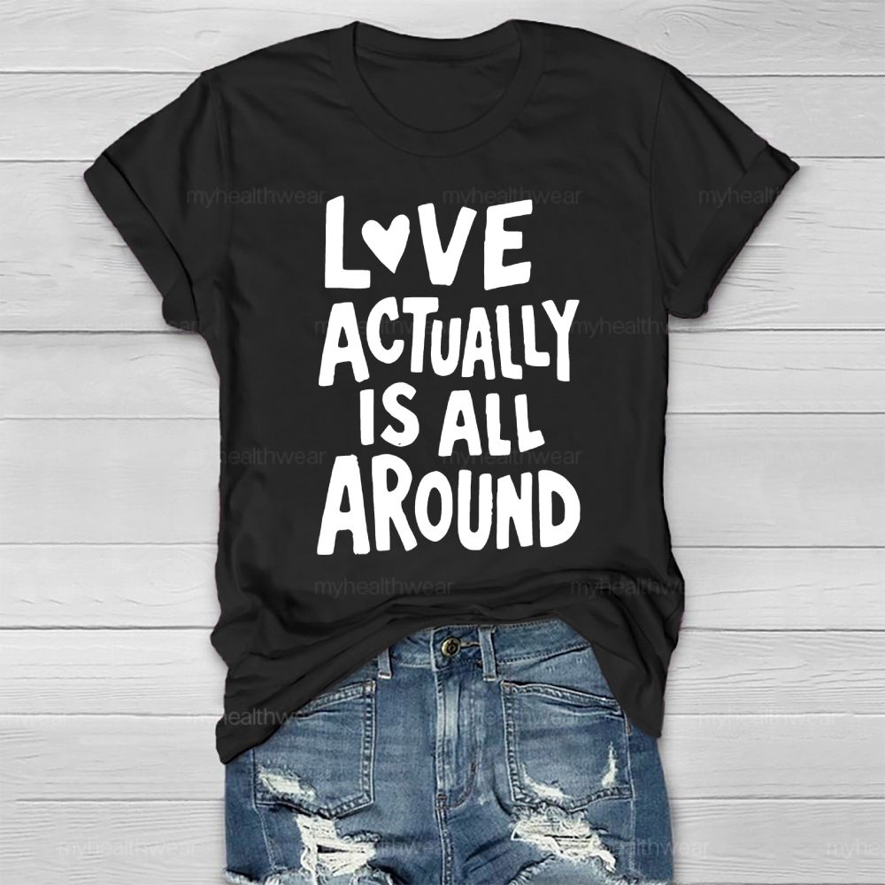 Love Actually Is All Around Healthwear T-shirt