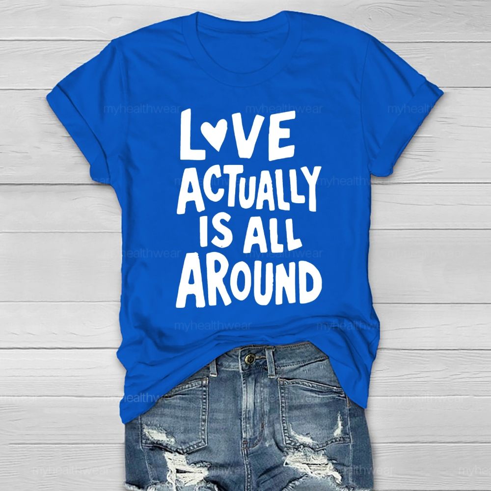 Love Actually Is All Around Healthwear T-shirt