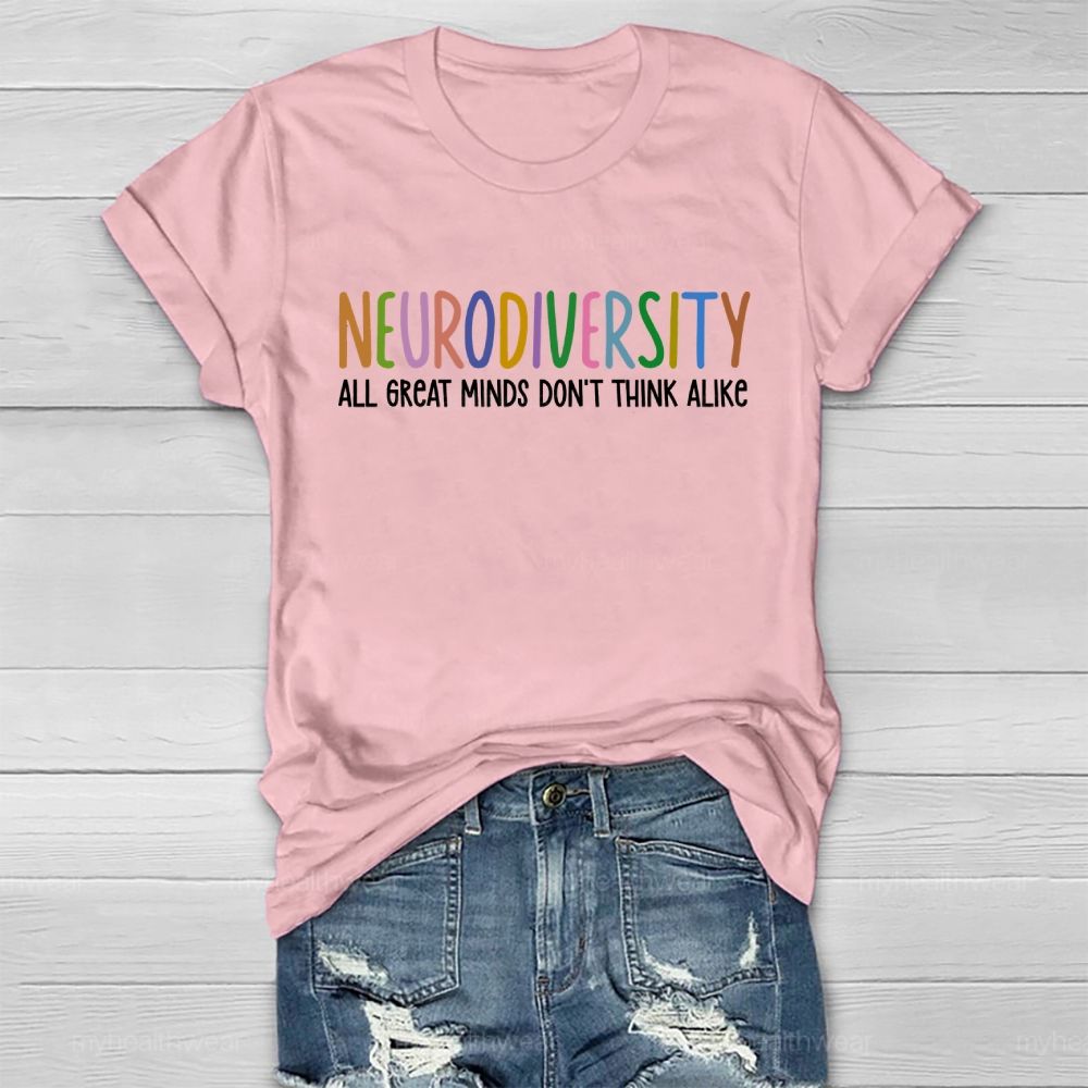 Neurodiversity All Great Minds Don't Think Alike Healthwear T-shirt