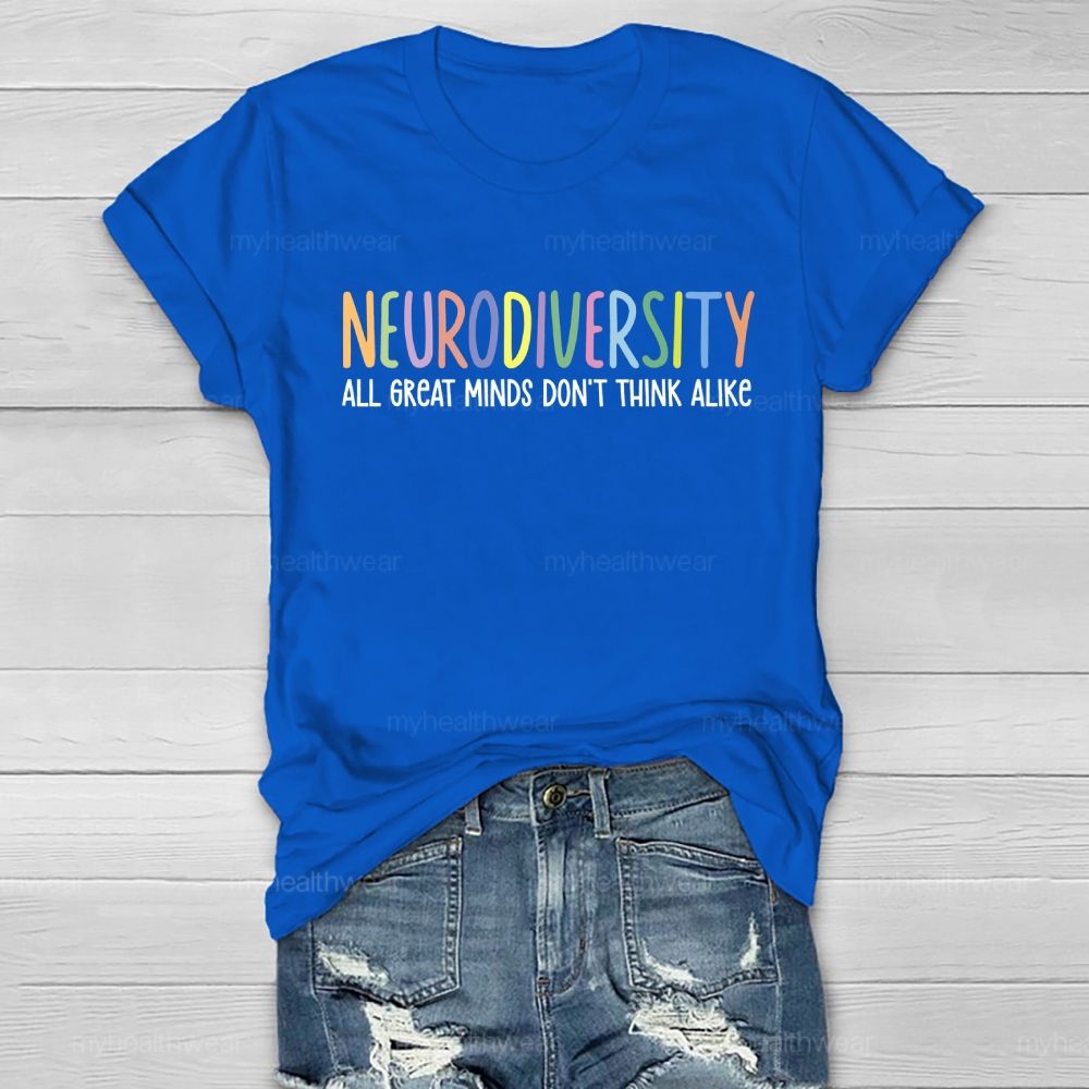 Neurodiversity All Great Minds Don't Think Alike Healthwear T-shirt