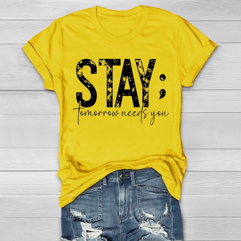 Stay Tomorrow Needs You Suicide Prevention Healthwear T-shirt
