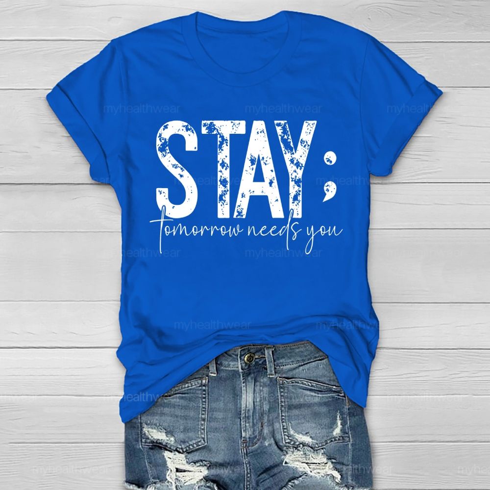 Stay Tomorrow Needs You Suicide Prevention Healthwear T-shirt