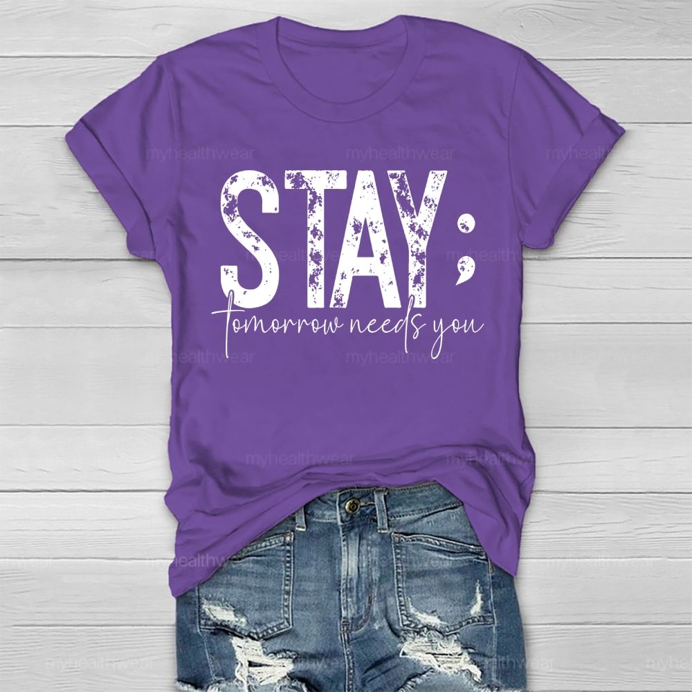 Stay Tomorrow Needs You Suicide Prevention Healthwear T-shirt