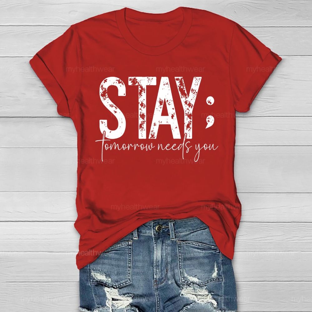 Stay Tomorrow Needs You Suicide Prevention Healthwear T-shirt