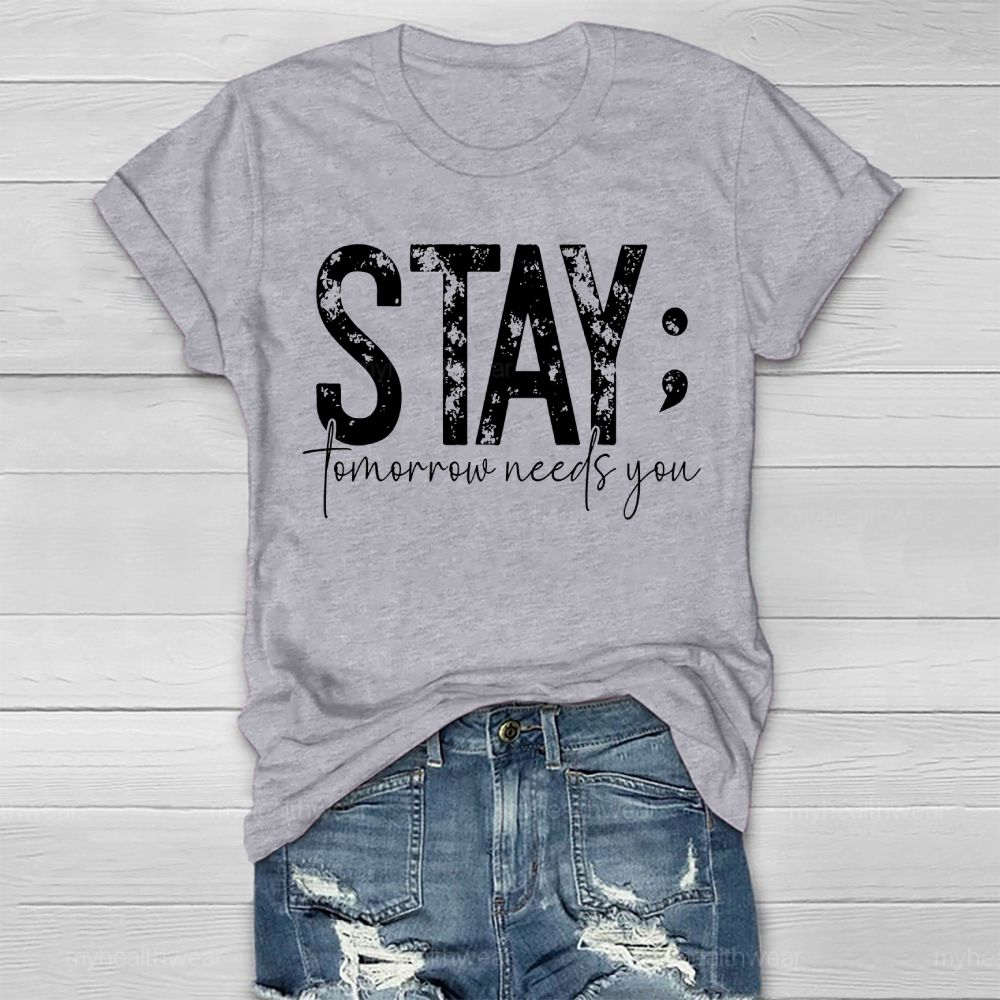 Stay Tomorrow Needs You Suicide Prevention Healthwear T-shirt