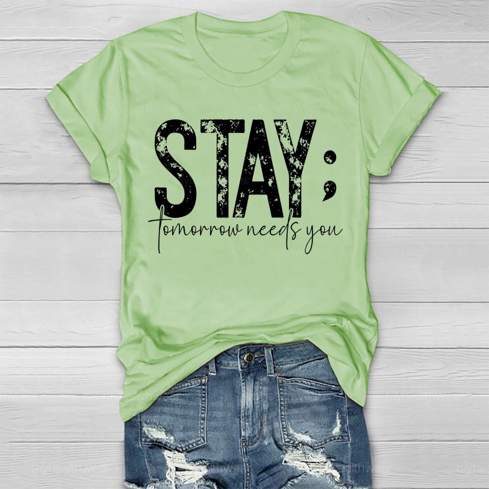 Stay Tomorrow Needs You Suicide Prevention Healthwear T-shirt