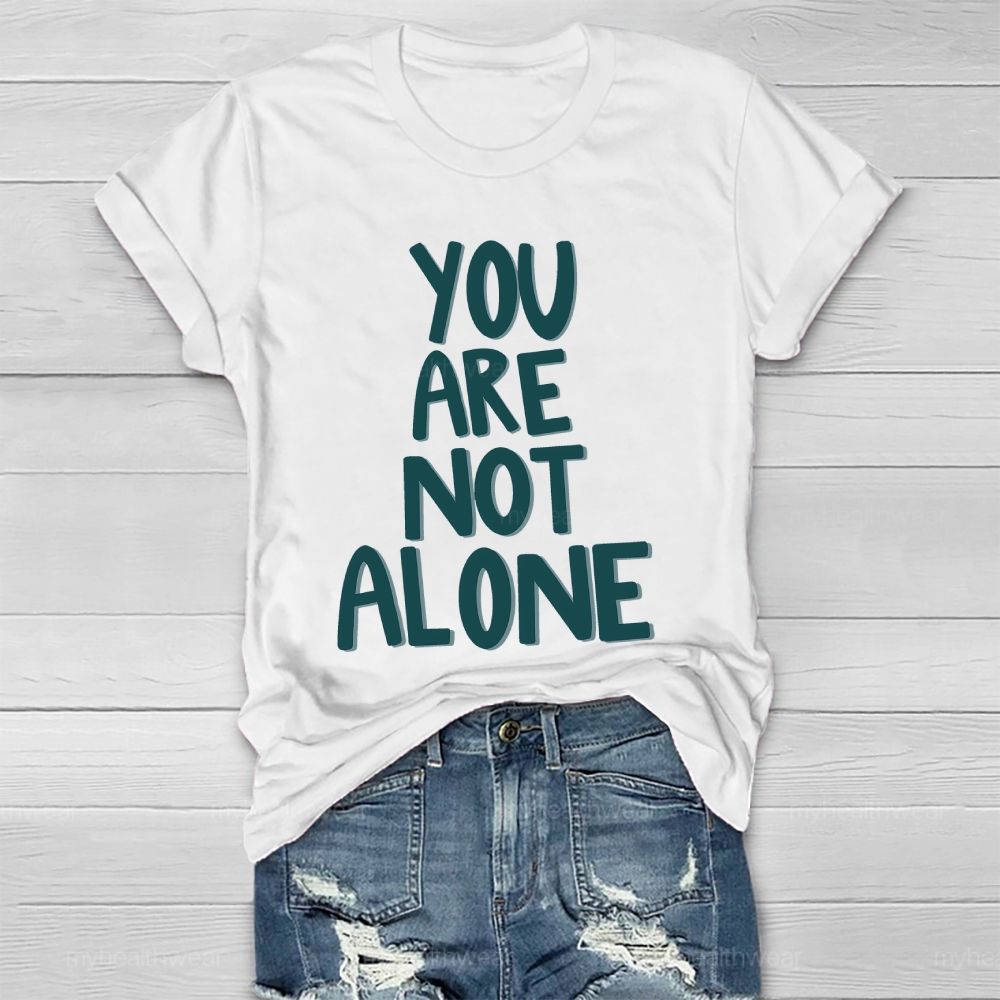 You Are Not Alone Letters Healthwear T-shirt