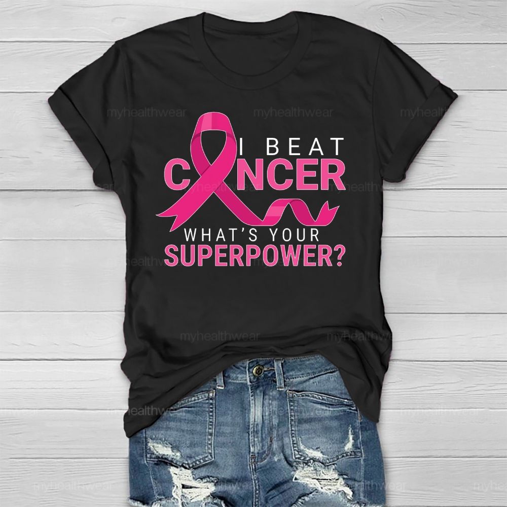 I Beat Cancer What's Your Superpower Healthwear T-shirt