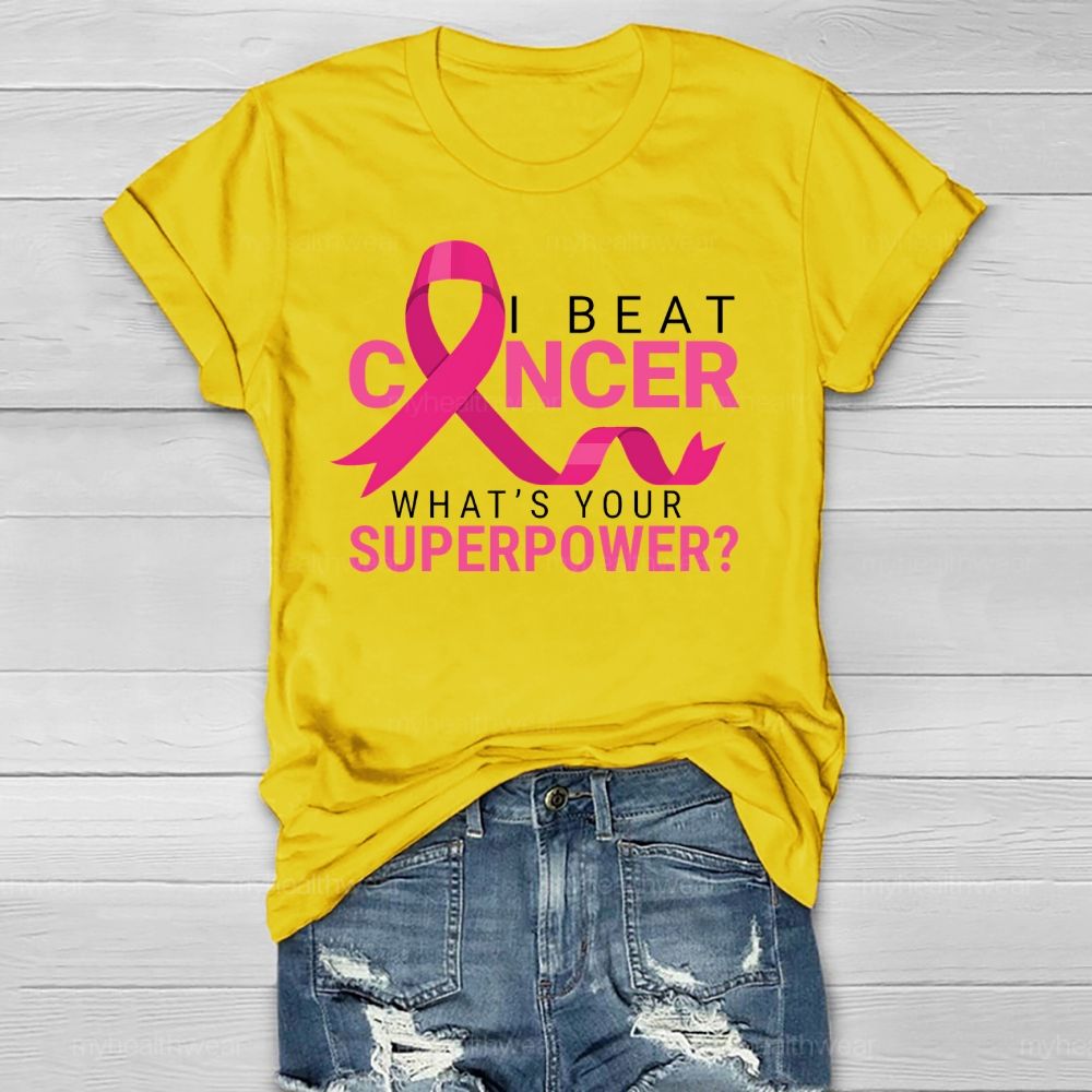 I Beat Cancer What's Your Superpower Healthwear T-shirt