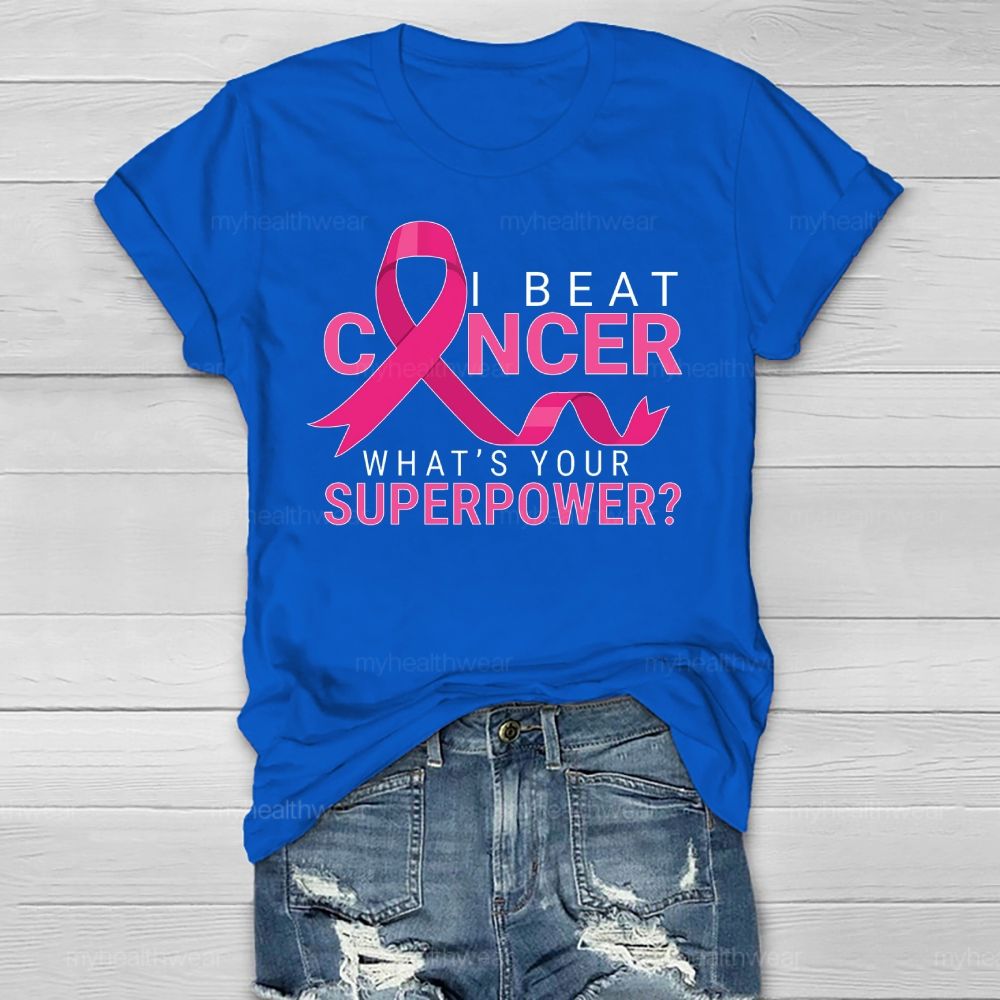 I Beat Cancer What's Your Superpower Healthwear T-shirt