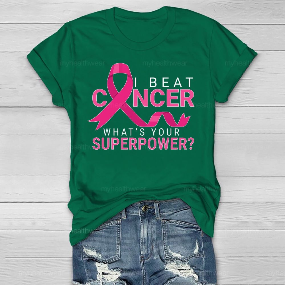 I Beat Cancer What's Your Superpower Healthwear T-shirt