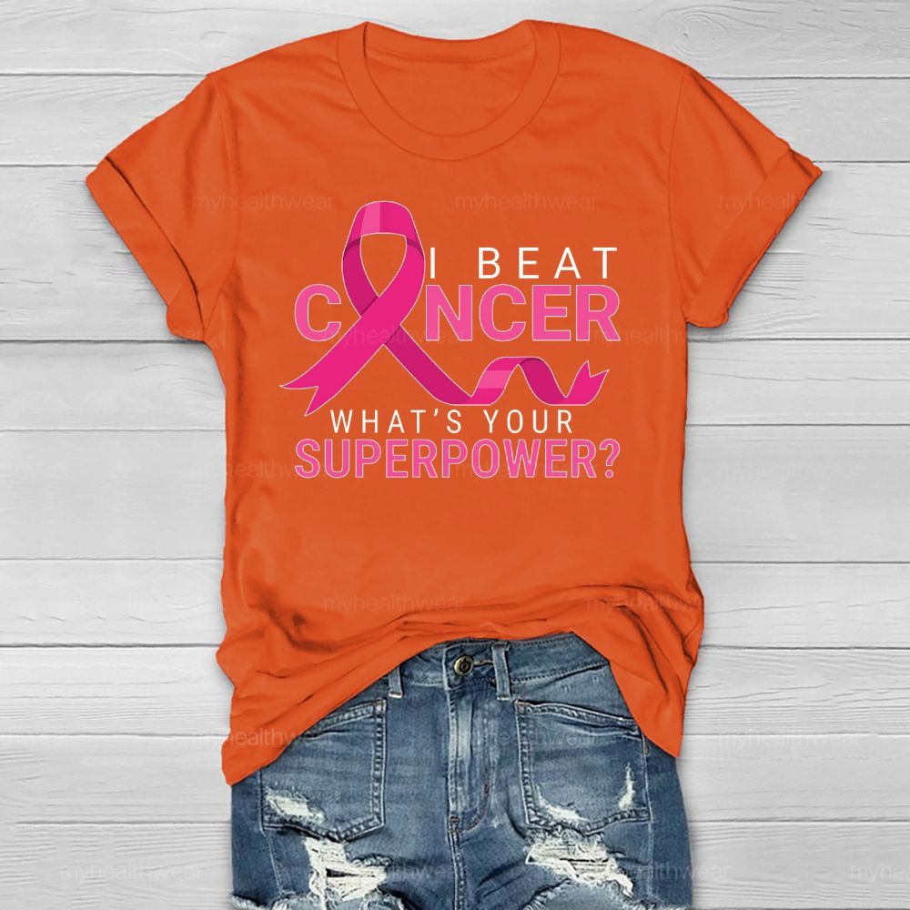 I Beat Cancer What's Your Superpower Healthwear T-shirt