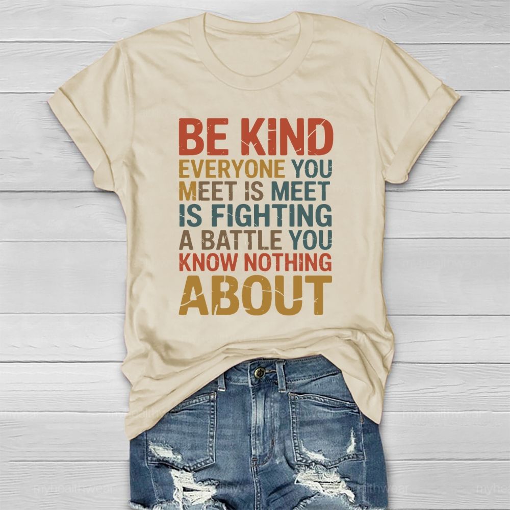 Be Kind Everyone You Meet Is Fighting A Battle Healthwear T-shirt