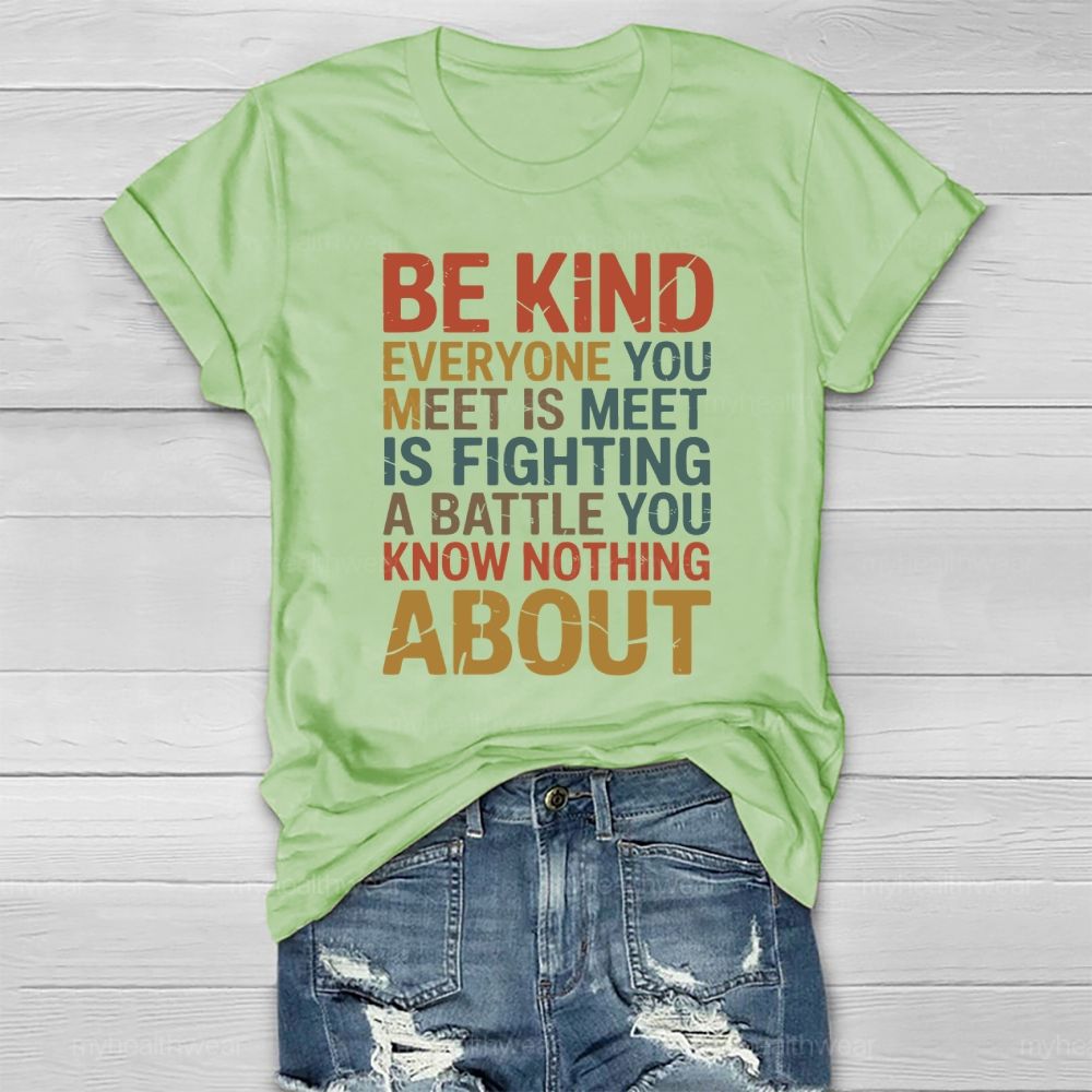 Be Kind Everyone You Meet Is Fighting A Battle Healthwear T-shirt
