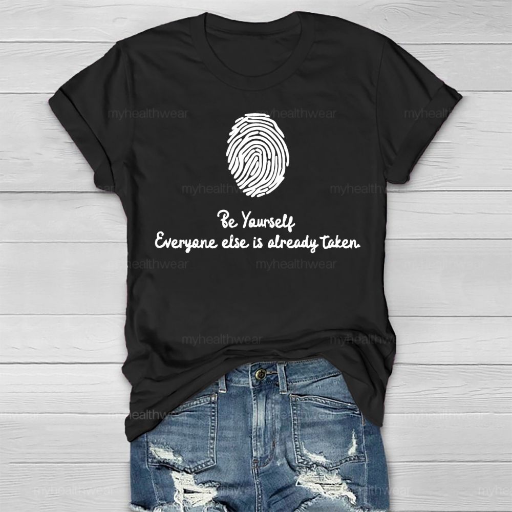 Be Yourself Everyone Else Is Already Taken Healthwear T-shirt