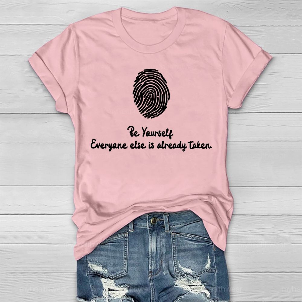 Be Yourself Everyone Else Is Already Taken Healthwear T-shirt