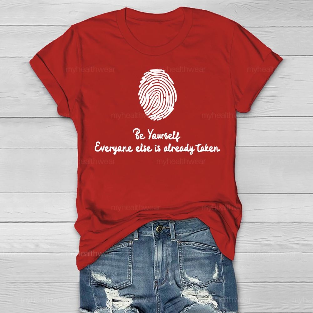 Be Yourself Everyone Else Is Already Taken Healthwear T-shirt